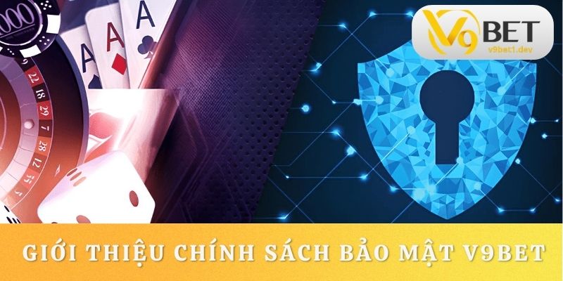Chính sách bảo mật V9BET ưu tiên sự an toàn của thành viên