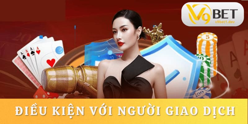 Điều khoản và điều kiện đối với người giao dịch