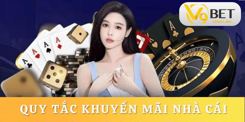 Quy tắc trong chương trình khuyến mãi nhà cái