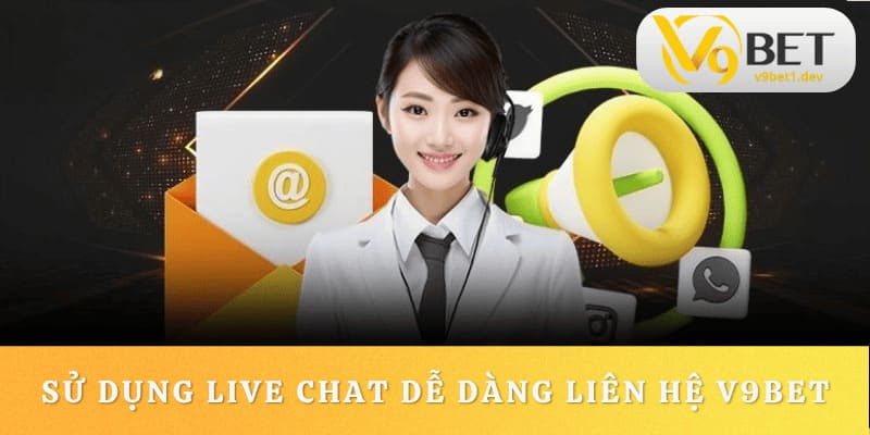 Sử dụng live chat dễ dàng liên hệ V9BET 