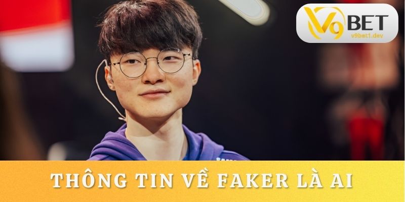 Thông tin cơ bản về Faker là ai