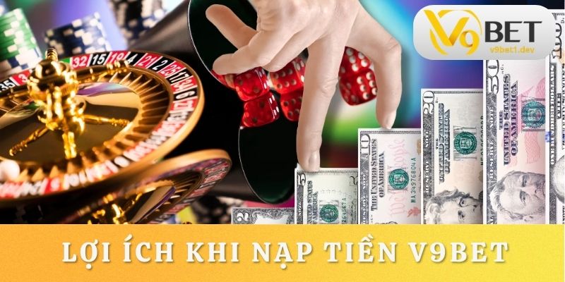 Thủ tục nạp tiền V9BET mang về lợi ích thiết thực