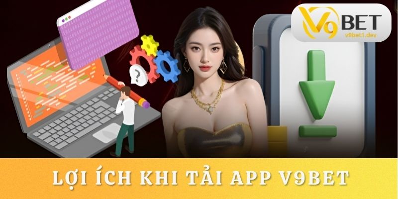 Tổng hợp lý do nên tải app V9BET trên máy