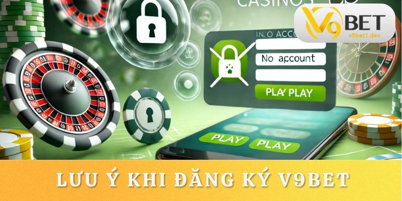 Tuân thủ thêm lưu ý giúp nhanh chóng tạo tài khoản